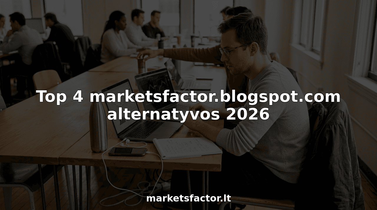 Top 4 marketsfactor.blogspot.com alternatyvos 2026
